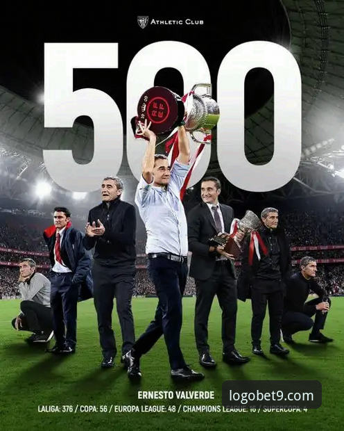 巴斯克德比一触即发：巴尔韦德执教毕尔巴鄂竞技第500场里程碑创历史